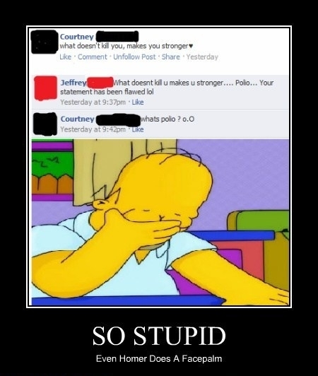 So stupid