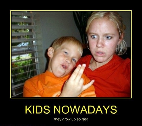 Kids nowadays!