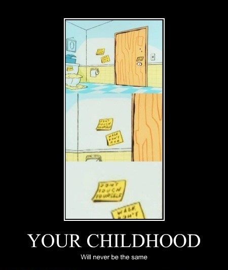 Childhood ruined!