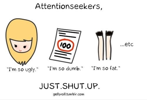 Attention seekers