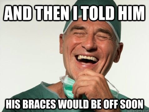 Scumbag orthodontist
