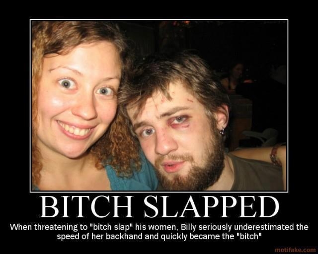 B!tch slapped!