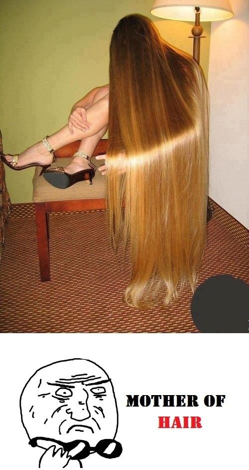 Mother of hair!