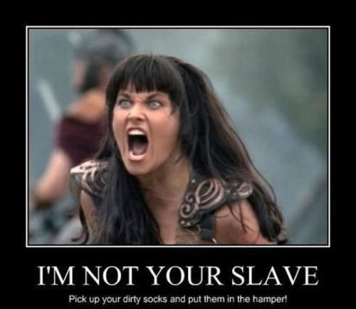 I'm not your slave!