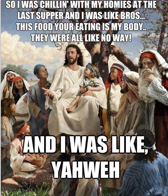 And I was like, yahweh