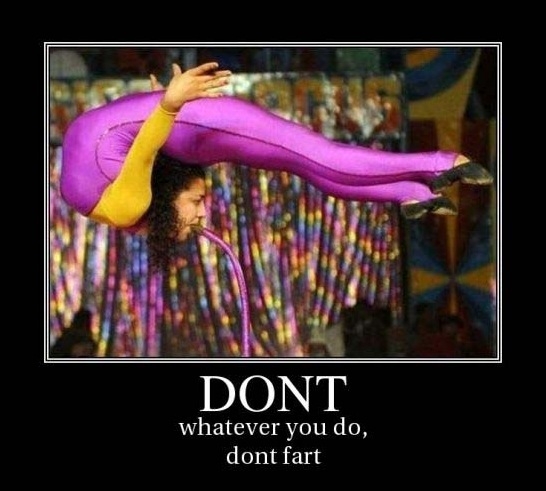 Don't fart!