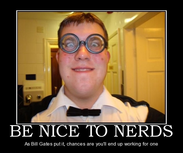 Be nice to nerds