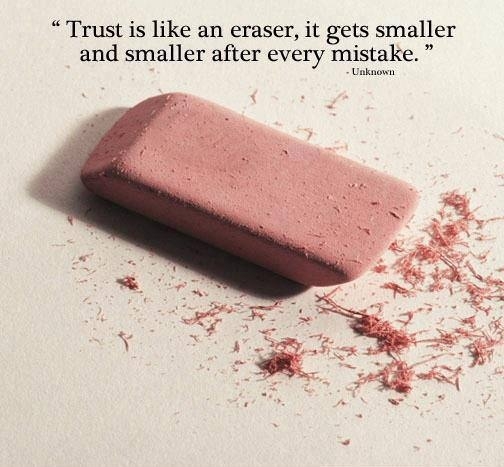 Trust is like an eraser