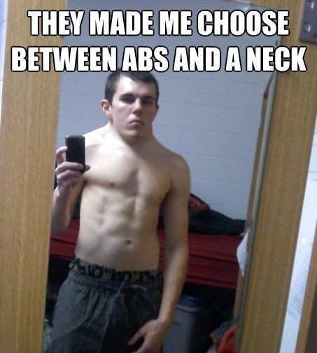 Choose? Abs or Neck?