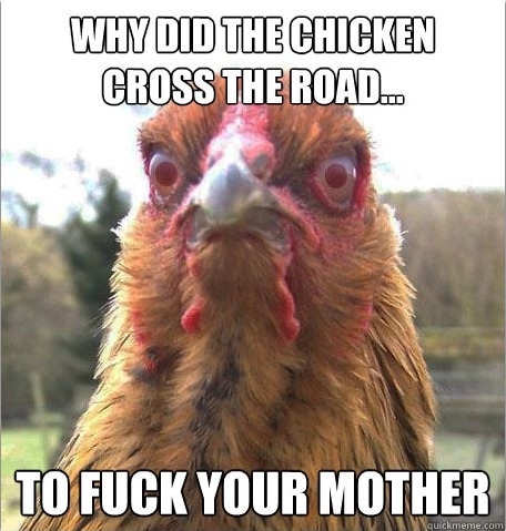 Chicken is sick of the jokes