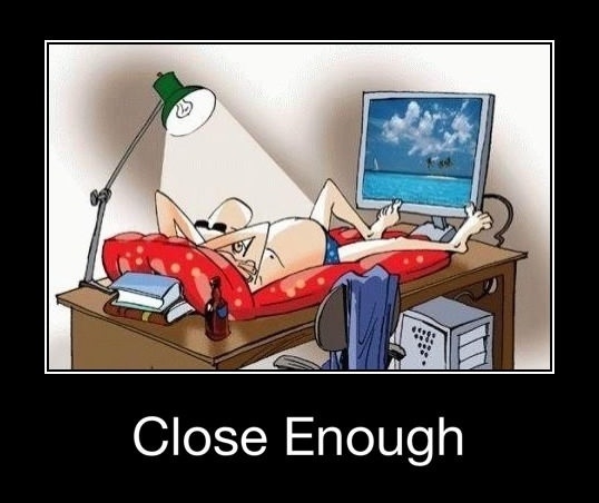 Close enough