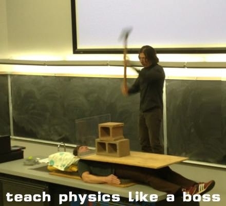 Teach physics like a boss