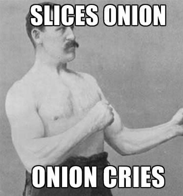 Damn them onions