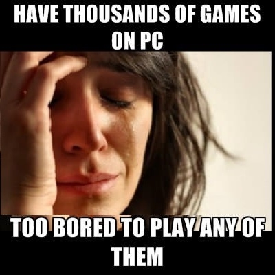 1st world gamer problem