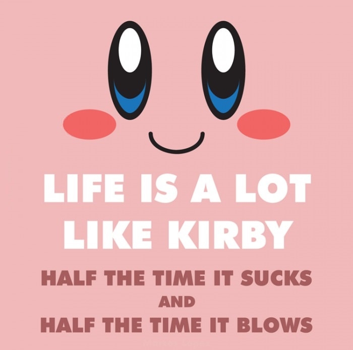 Life's a lot like Kirby
