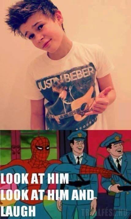 Look at him and laugh!