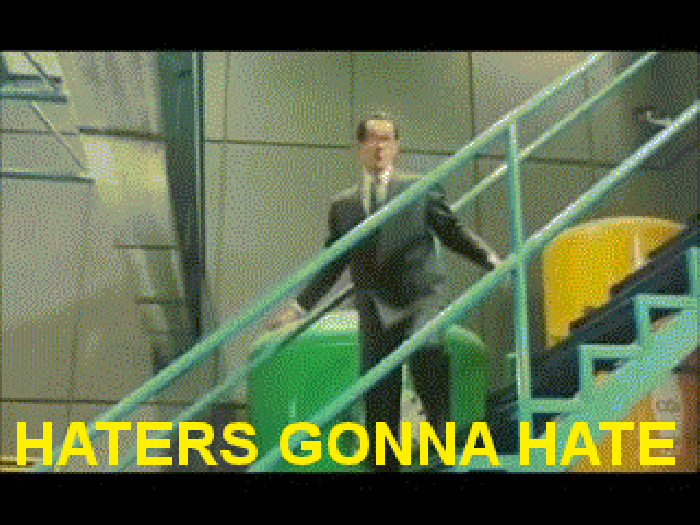 Haters gonna hate