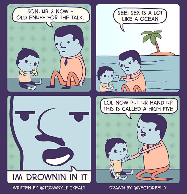 I'm drownin in it