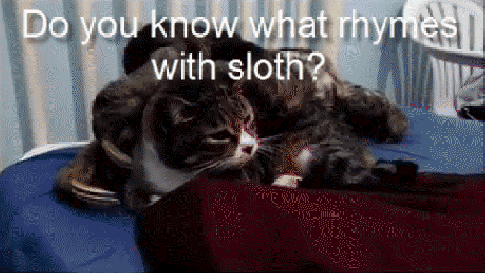 What rhymes with sloth?