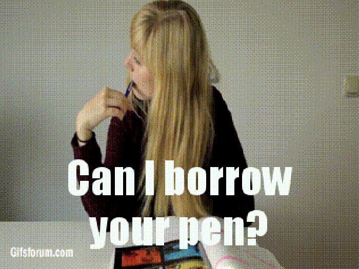 Can I borrow a pen?