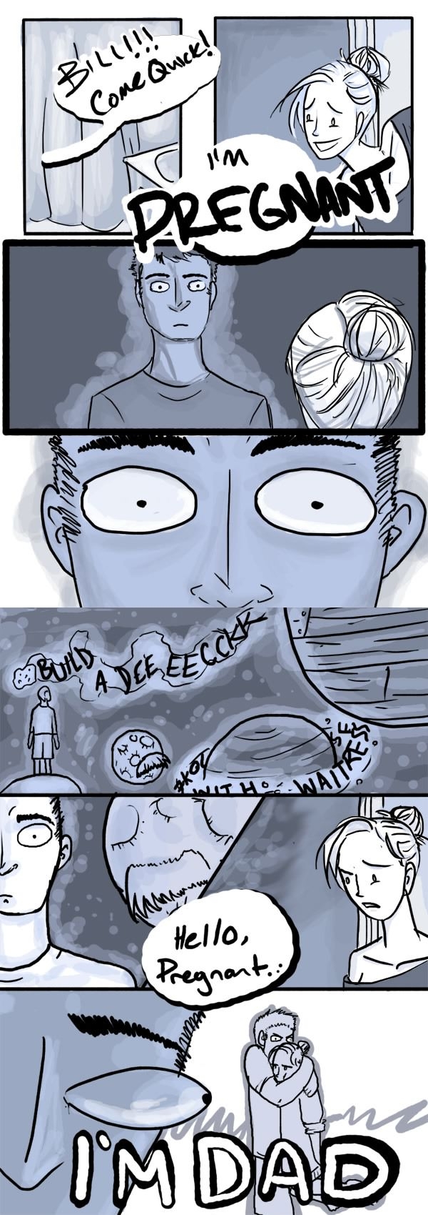 Come quick! I'm pregnant!