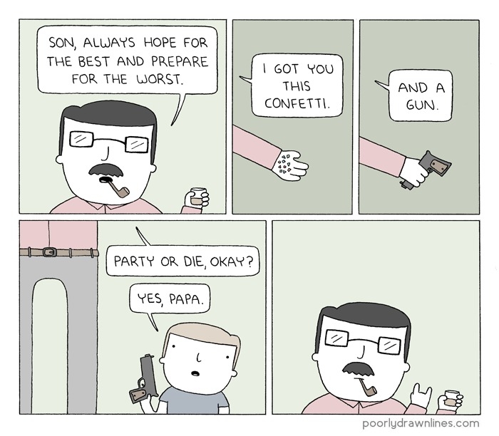 My kinda dad advice