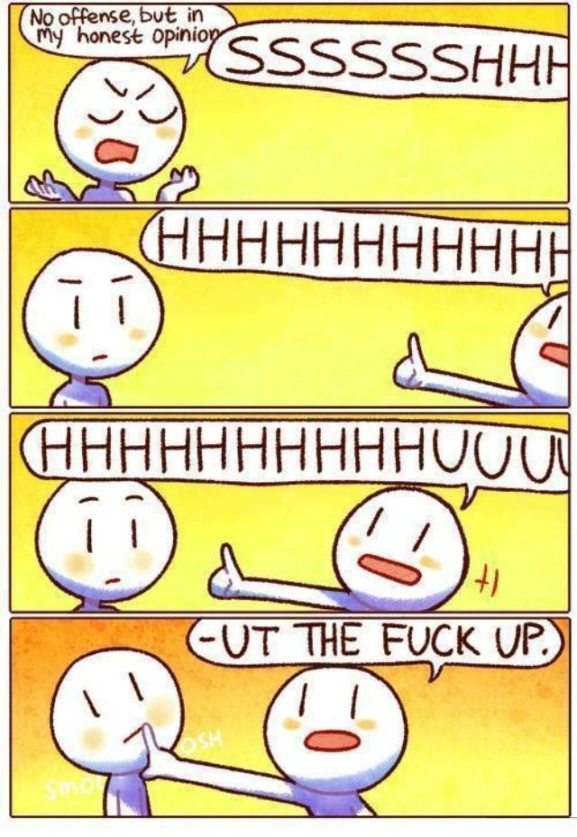 Sssshhuuut the f**k up