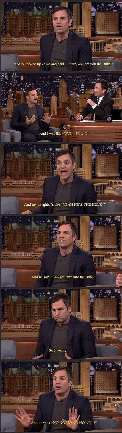 Can you turn into the Hulk?