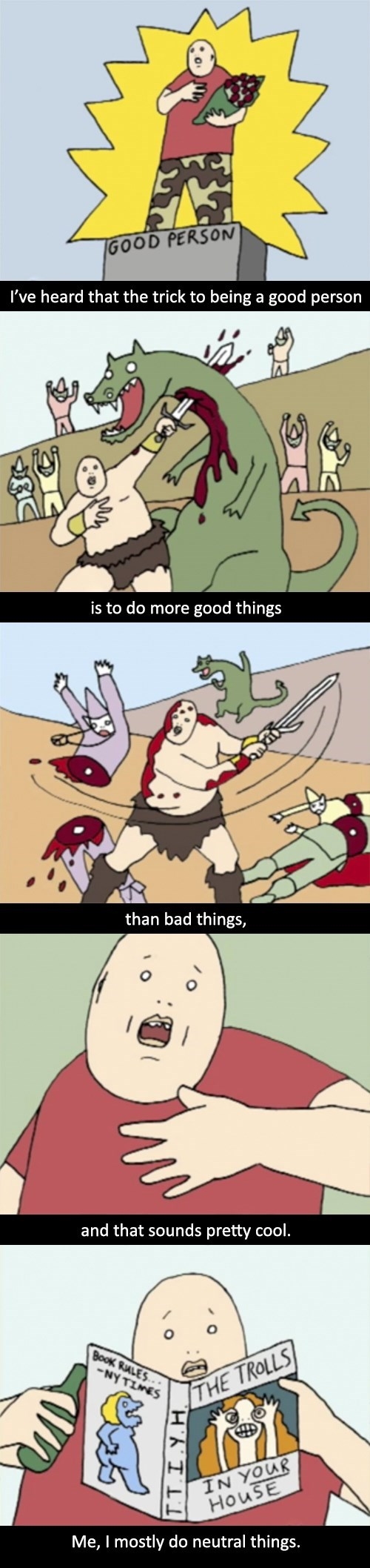 The trick to being good