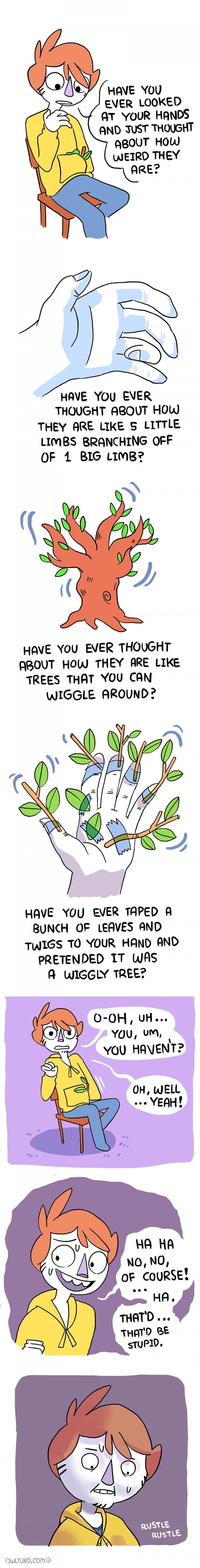 Me No, no! Never done that