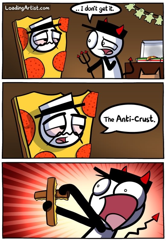 Who eats the crust anyway?