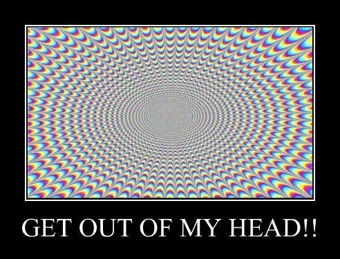 Get out of my head!