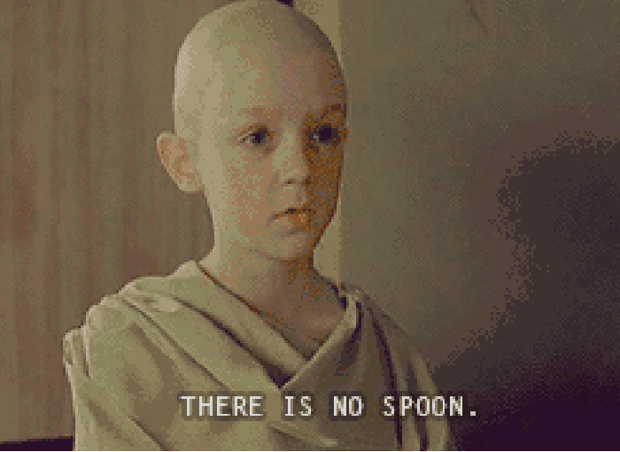 There's no spoon