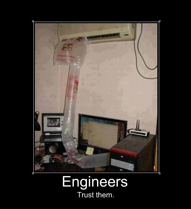 Trust me, I'm an engineer