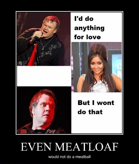 Even Meatloaf