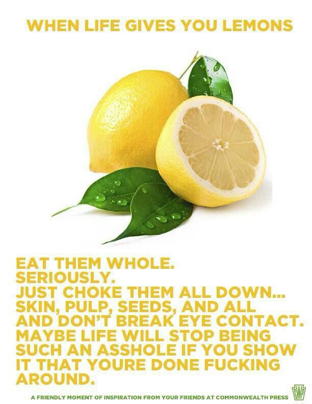 When life gives you lemons..