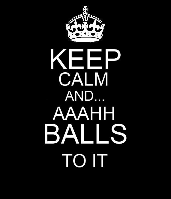 Keep Calm And...