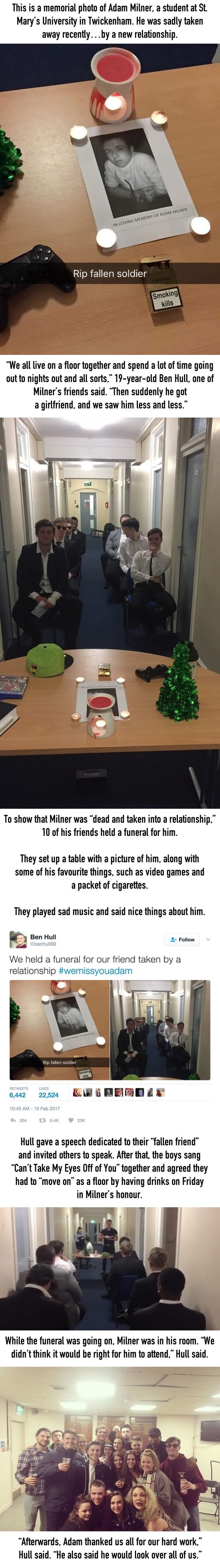 Guys friends held a funeral for him after he got a gf