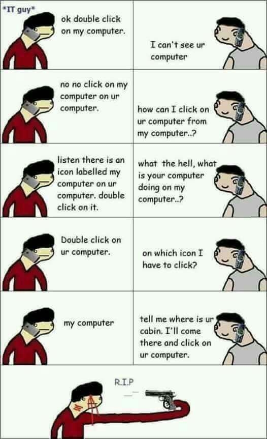 IT people will know the struggle