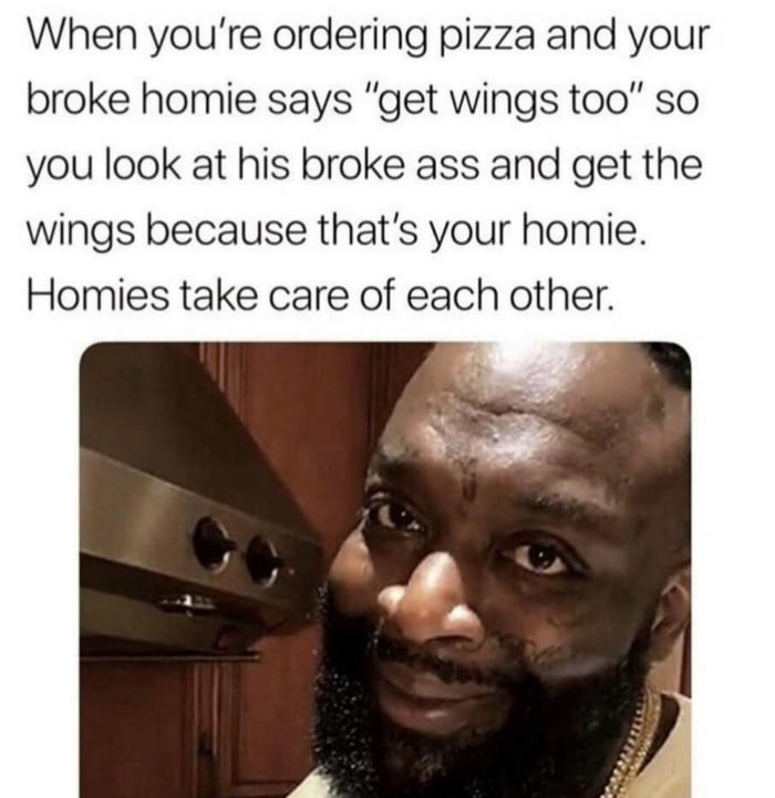 Always support your homies hunger