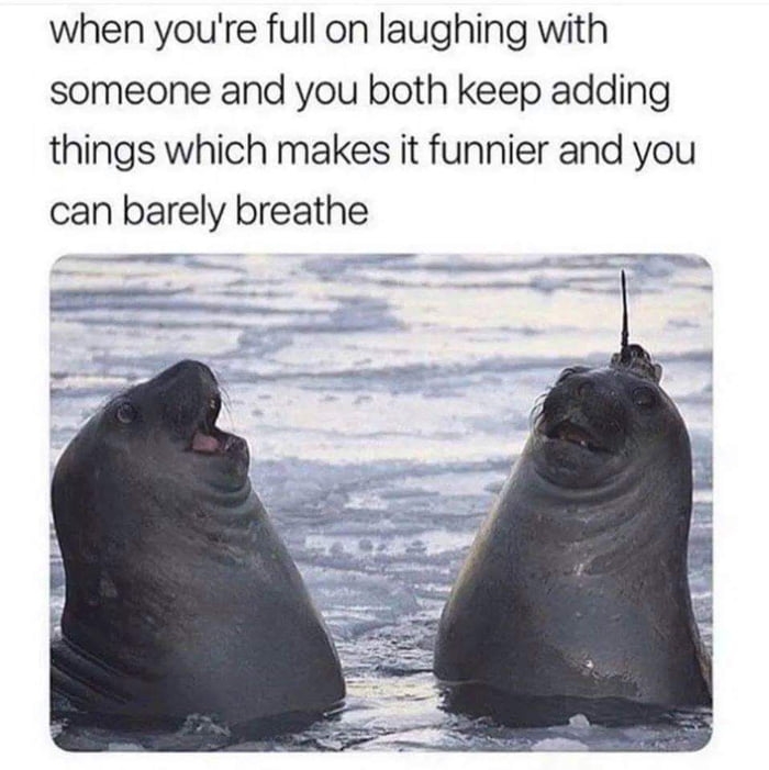 When you're full on laughing