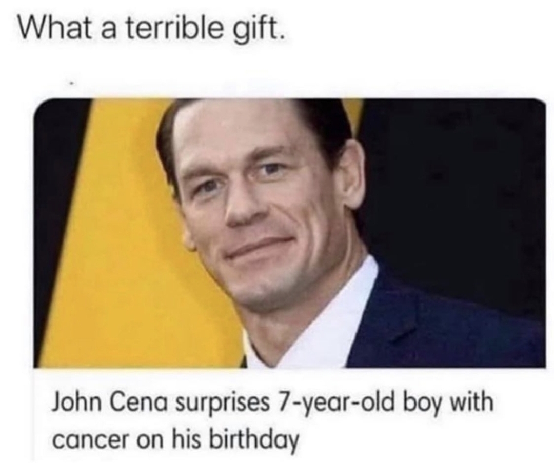 Damn John Cena that's a disgusting gift to give a child