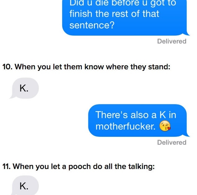 When someone texts 'K'