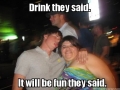 Drink they said