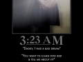 Scared the crap outta me!