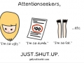 Attention seekers