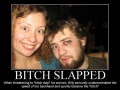 B!tch slapped!