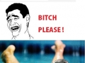 B*tch please!
