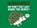 Hedgehogs can't share