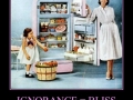 Ignorance = Bliss